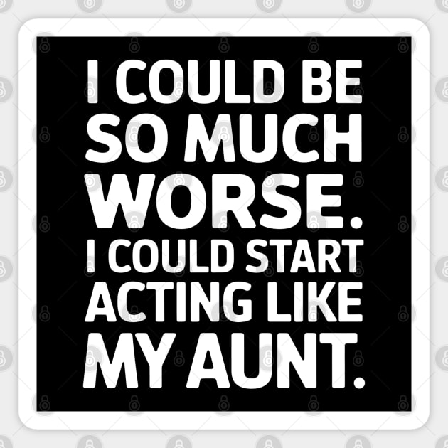 Acting Like My Aunt Magnet by MakerMind8.2